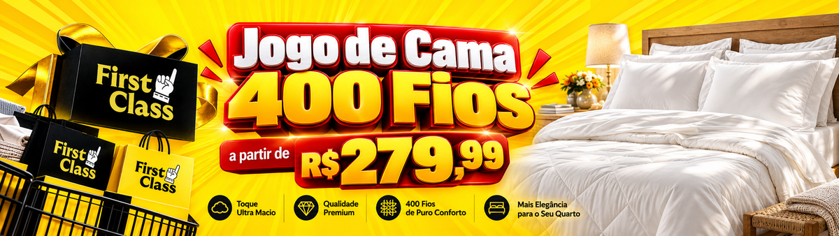 First Class | Itens de Cama, Mesa e Banho e Muito Mais